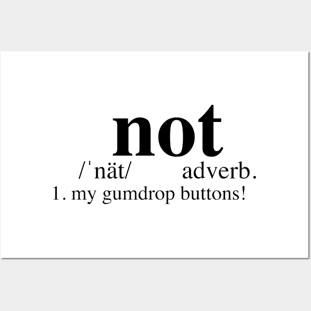 Not my gumdrop buttons! - Dictionary Wall Art by LuisP96